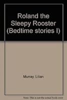 Roland the Sleepy Rooster (Bedtime Stories I) 0723512655 Book Cover