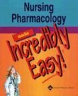 Nursing Pharmacology Made Incredibly Easy