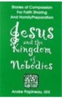 Jesus and the Kingdom of Nobodies: Stories of Compassion for Faith Sharing and Homily Preparation 0893905143 Book Cover