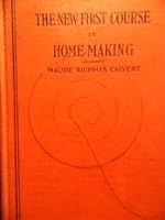 THE NEW FIRST COURSE IN HOME MAKING B001VO3FQU Book Cover