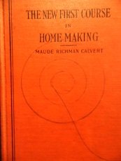 THE NEW FIRST COURSE IN HOME MAKING