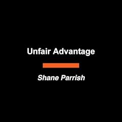 Unfair Advantage Audiobook By Shane Parrish cover art