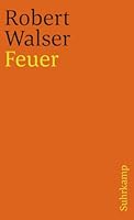 Feuer. Unbekannte Prosa und Gedichte 3518413562 Book Cover