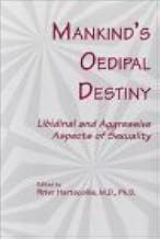 Mankind’s Oedipal Destiny: Libidinal and Aggressive Aspects of Sexuality
