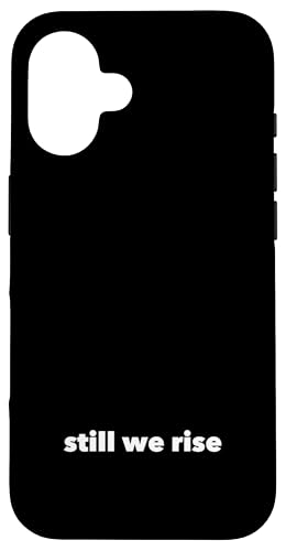 Still We Rise motivational inspirational quote �X�}�z�P�[�X iPhone 16 �p