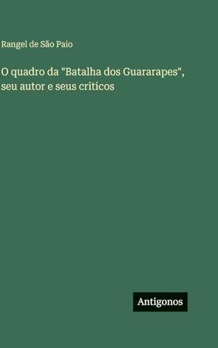 O quadro da "Batalha dos Guararapes", seu autor e seus criticos