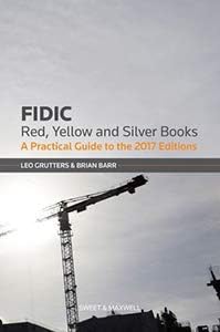 FIDIC Red, Yellow and Silver Book: A Practical Guide: A Practical Guide to the 2017 Editions