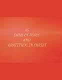 45 DAYS OF PEACE & GRATITUDE IN CHRIST