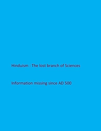 Hinduism- The lost branch of Sciences: Information missing since AD 500