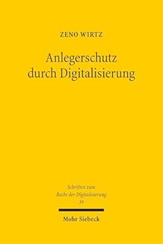 Anlegerschutz Durch Digitalisierung: Optimierung Der Geeignetheitsprã1/4fung Durch Den Einsatz Digitaler Technologien Im Rahmen Der Anlageberatung