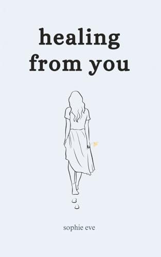 healing from you: poems on leaving, letting go, rebuilding self growth and love