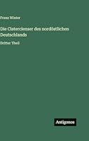Die Cistercienser des nordöstlichen Deutschlands: Dritter Theil 3386422055 Book Cover