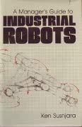 A Manager's Guide to Industrial Robots 0865510180 Book Cover