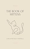  The Book of Mittens: A Cat\'s Guide to Universal Wisdom