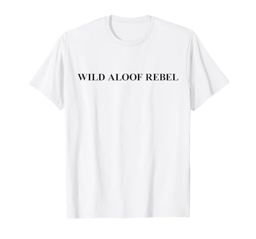 Wild Aloof Rebel T-Shirt