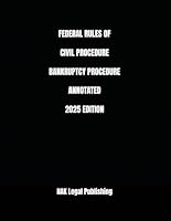 FEDERAL RULES OF CIVIL PROCEDURE BANKRUPTCY PROCEDURE ANNOTATED 2025 EDITION B0F672DYX2 Book Cover