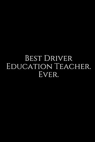 Best Driver Education Teacher. Ever.: A wide ruled Notebook