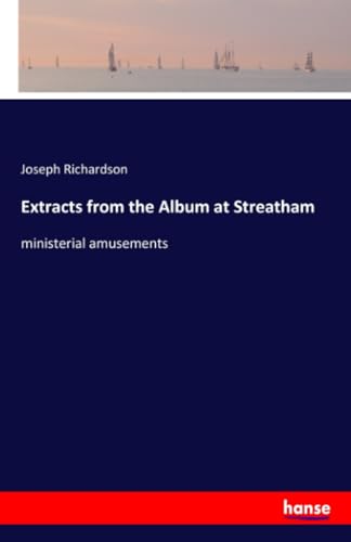 Extracts from the Album at Streatham: ministerial amusements
