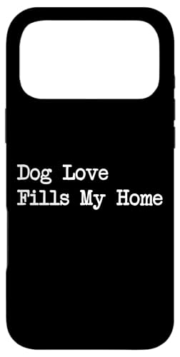Dog Love Fills My Home �ʔ������̈��p �X�}�z�P�[�X iPhone 17 Pro Max �p