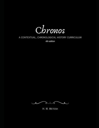 Chronos: a contextual and chronological homeschool curriculum guide Chronos: a contextual and chronological homeschool curriculum guide
