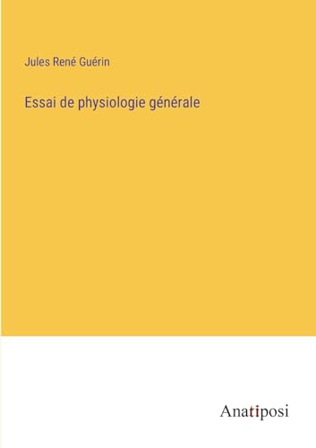 Essai de physiologie générale (French Edition)