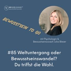 #85 Weltuntergang oder Bewusstseinswandel?