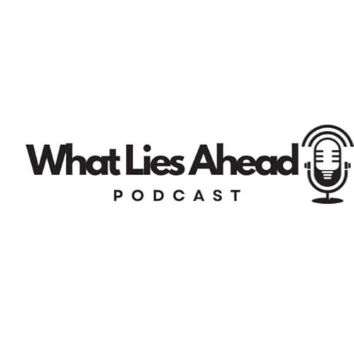 What Lies Ahead Podcast cover art