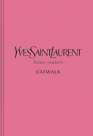 Book cover Yves Saint Laurent: The Complete Haute Couture Collections, 1962–2002 (Catwalk)