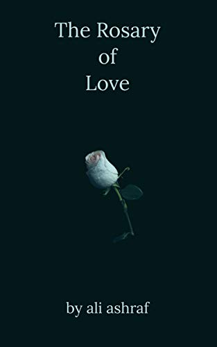 The Rosary of Love (Overwhelming Poetry Bundle Book 1) (English Edition) The Rosary of Love (Overwhelming Poetry Bundle Book 1) (English Edition)