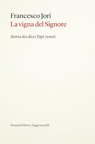 La vigna del Signore. Storia dei dieci papi veneti