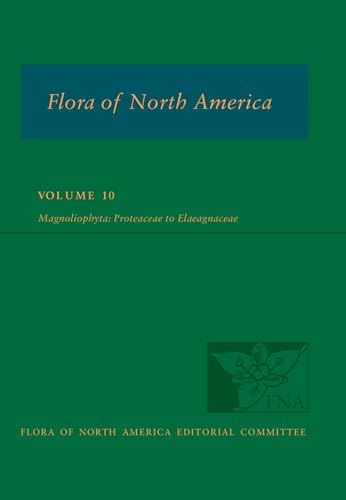 Flora of North America: Volume 10, Magnoliophyta: Proteaceae to Elaeagnaceae (Flora of North America: North of Mexico, Band 10)