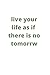 Produktbild live your life as if there is notomorrw: College ruled 6x9 120 white pages notebook/journal
