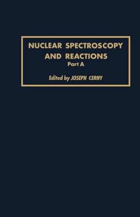 Nuclear Spectroscopy and Reactions 40-A, Part A book cover