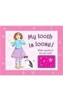 My tooth is Loose!: Girls (Tooth Books) 1407521659 Book Cover