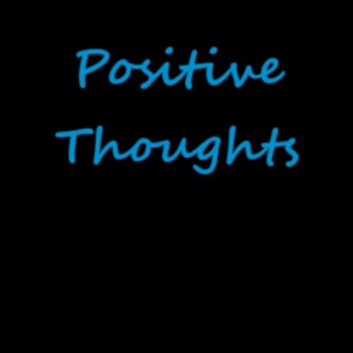 Positive Thoughts - Episode 1