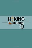 HIKING LOG Book: All Good Things Are Wild And Free Hiking Journal Personal Hiker's Log Book & Trail Record,Hiking Journal With Prompts To Write In Hiking Gifts Trail Log Book Hiker's Journal