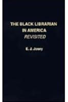 The Black Librarian in America Revisited 0810828308 Book Cover
