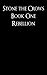 Rebellion: Stone the Crows Book One (A Dystopian Thriller in a Post-Apocalyptic World)