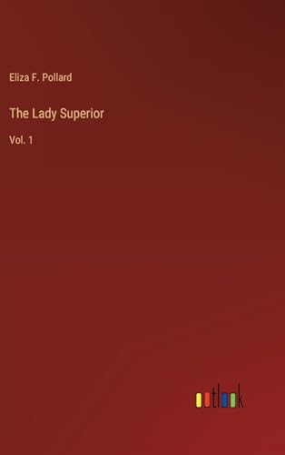 The Lady Superior: Vol. 1
