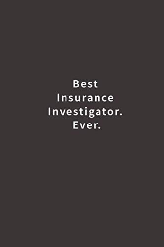 Best Insurance Investigator. Ever.: Lined notebook
