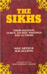 The Sikhs, The: Their Religion, Gurus, Sacred Writings and Authors