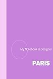 My Notebook is Designer-Paris, 180 page notebook