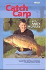 Catch Carp: A Comprehensive Technical Book on How to Fish for and Catch Carp 1901717054 Book Cover