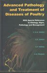 Advanced Pathology and Treatment of diseases of Poultry With Special Reference to Etiology, Signs, Pathology and Management