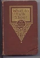 What to talk about;: The clever question as an aid to social, professional, and business advancement, B00087RRZQ Book Cover