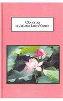 A Sociology of Japanese Ladies' Comics: Images of Life, Love and Sexual Fantasies of Adult Japanese Women book cover