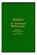Hardcover Mises: An Annotated Bibliography : A Comprehensive Listing of Books and Articles by and About Ludwig Von Mises Book