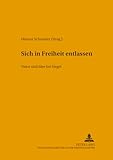 Sich in Freiheit entlassen: Natur und Idee bei Hegel- Internationaler Arbeitskreis zu Hegels Naturphilosophie (Hegeliana) (German Edition)