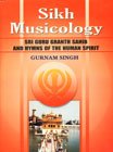 Sikh Musicology: Sri Guru Granth Sahib and Hymns of the Human Spirit