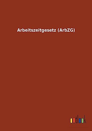 Arbeitszeitgesetz (ArbZG) (German Edition)